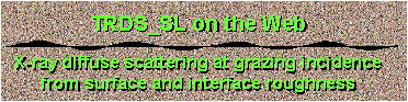 TRDS_sl on the Web:
 X-ray diffuse scattering from multilayers with rough interfaces at grazing
 incidence